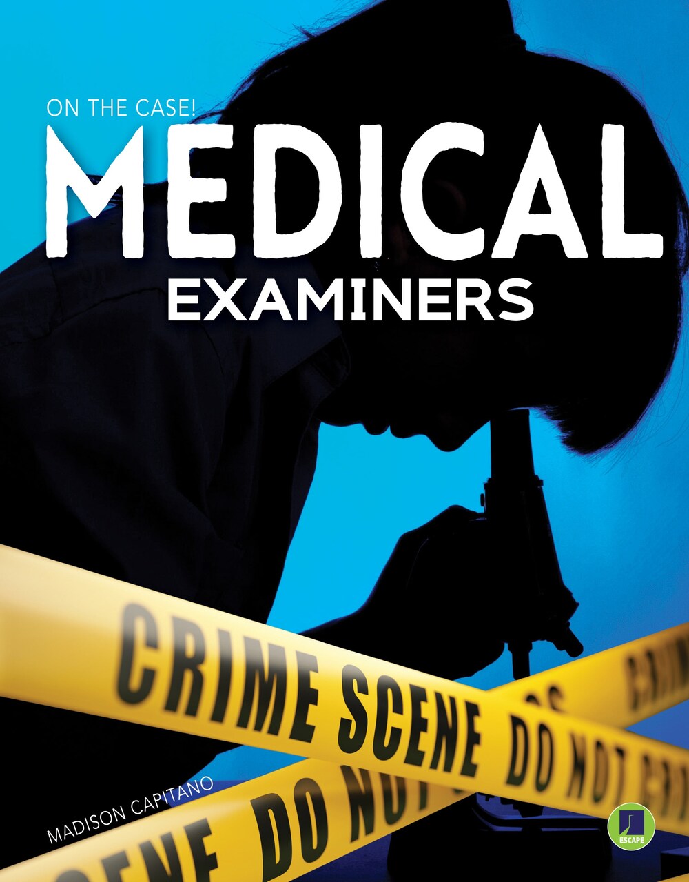 Rourke Educational Media | On the Case: Medical Examiners | 32pgs
